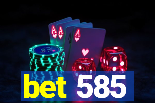 bet 585